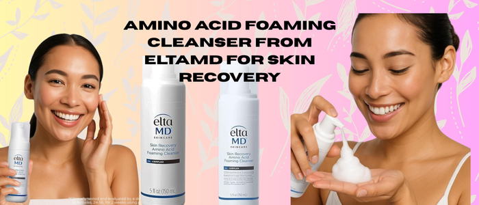 Amino Acid Foaming Cleanser from EltaMD for Skin Recovery